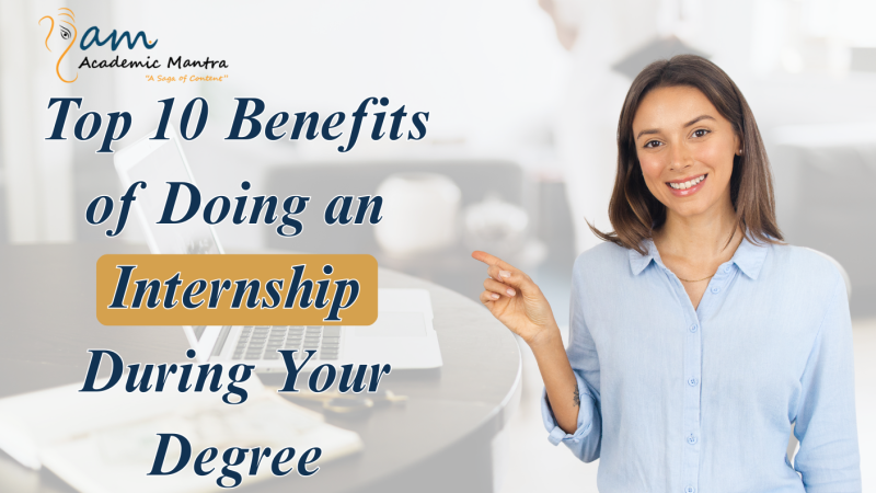 Top 10 Benefits of Doing an Internship During Your Degree